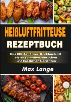 Heißluftfritteuse Rezeptbuch Heißluftfritteuse Rezeptbuch