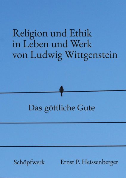 Religion und Ethik in Leben und Werk von Ludwig Wittgenstein