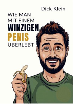 Wie man mit einem winzigen Penis überlebt - Dick Klein