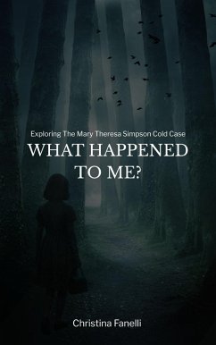 What Happened to Me? Exploring the Mary Theresa Simpson Cold Case (eBook, ePUB) - Fanelli, Christina