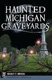 Haunted Michigan Graveyards (eBook, ePUB)