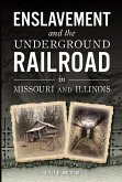 Enslavement and the Underground Railroad in Missouri and Illinois (eBook, ePUB)