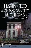 Haunted Monroe County, Michigan (eBook, ePUB)