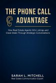 The Phone Call Advantage: How Real Estate Agents Win Listings and Close Deals Through Strategic Conversations (The Real Estate Professional Mastery Series, #1) (eBook, ePUB) The Phone Call Advantage: How Real Estate Agents Win Listings and Close Deals Through Strategic Conversations (The Real Estate Professional Mastery Series, #1) (eBook, ePUB)