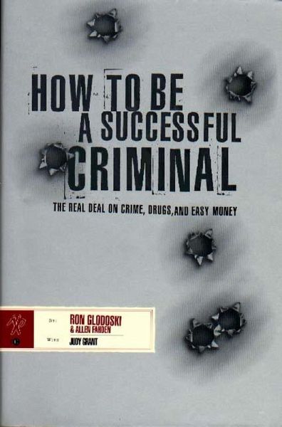 How To Be A Successful Criminal: The Real Deal on Crime, Drugs, and Easy Money (eBook, ePUB) How To Be A Successful Criminal: The Real Deal on Crime, Drugs, and Easy Money (eBook, ePUB)