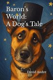 Baron's World: A Dog's Tale (Illustrated Edition) (eBook, ePUB) Baron's World: A Dog's Tale (Illustrated Edition) (eBook, ePUB)