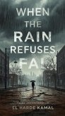 When the Rain Refuses to Fall (eBook, ePUB)