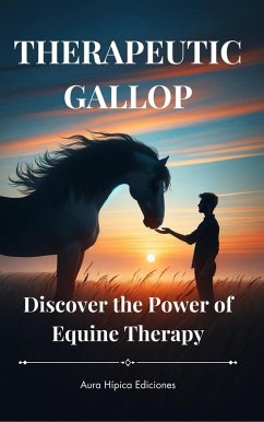 Cover THERAPEUTIC GALLOP. Discover the Power of Equine Therapy. (eBook, ePUB)