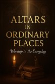 Altars in Ordinary Places (eBook, ePUB) Altars in Ordinary Places (eBook, ePUB)