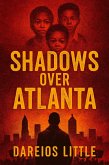 Shadows Over Atlanta (eBook, ePUB) Shadows Over Atlanta (eBook, ePUB)