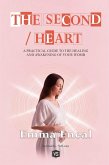 The Second Heart - A Practical Guide to the Healing and Awakening of Your Womb (eBook, ePUB)