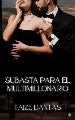 Subasta para el Multimillonario (Amor en Subasta, #1) (eBook, ePUB) - Dantas, Taize Subasta para el Multimillonario (Amor en Subasta, #1) (eBook, ePUB) - Dantas, Taize