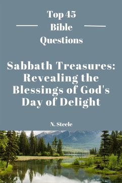 Cover Sabbath Treasures: Revealing the Blessings of God's Day of Delight (Top 45 Bible Questions) (eBook, ePUB)