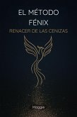 El Método Fénix: Renacer de las Cenizas (eBook, ePUB)