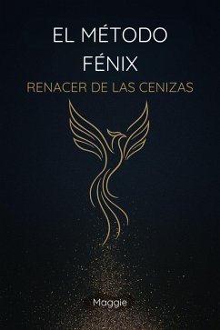 El Método Fénix: Renacer de las Cenizas (eBook, ePUB) Cover El Método Fénix: Renacer de las Cenizas (eBook, ePUB)