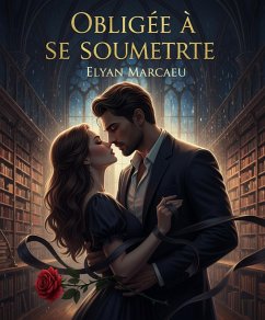 Obligée à se soumettre (eBook, ePUB) - Marceau, Elyan