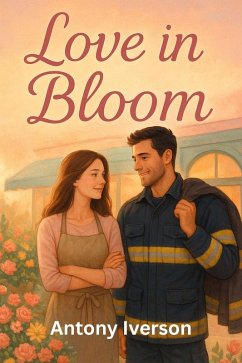 Love in Bloom (Romance In Willow Creek, #24) (eBook, ePUB) - Iverson, Antony