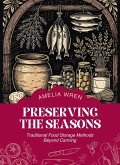 Preserving The Seasons: Traditional Food Storage Methods Beyond Canning (eBook, ePUB)