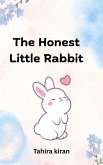 The Honest Little Rabbit (eBook, ePUB) The Honest Little Rabbit (eBook, ePUB)