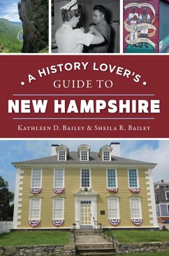 A History Lover's Guide to New Hampshire (eBook, ePUB) - Bailey, Kathleen D.