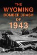 The Wyoming Bomber Crash of 1943... - Bild 1