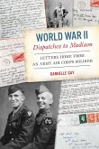 World War II Dispatches to Madison (eBook, ePUB)