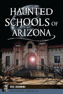 Haunted Schools of Arizona (eBook, ePUB) - Branning, Debe