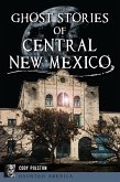 Ghost Stories of Central New Mexico (eBook, ePUB) Ghost Stories of Central New Mexico (eBook, ePUB)