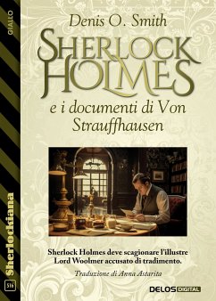 Sherlock Holmes e i documenti di Von Strauffhausen (eBook, ePUB) - O. Smith, Denis Sherlock Holmes e i documenti di Von Strauffhausen (eBook, ePUB) - O. Smith, Denis