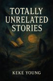Totally Unrelated Stories (eBook, ePUB)