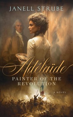 Adélaïde: Painter of the Revolution (eBook, ePUB) - Strube, Janell