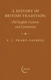 A History of British Tradition: Old English Customs and Ceremonies (eBook, ePUB)
