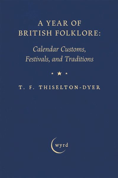A Year of British Folklore: Calendar Customs, Festivals, and Traditions (eBook, ePUB) A Year of British Folklore: Calendar Customs, Festivals, and Traditions (eBook, ePUB)