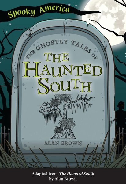 The Ghostly Tales of the Haunted South (eBook, ePUB) The Ghostly Tales of the Haunted South (eBook, ePUB)