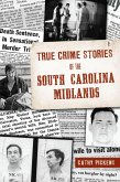 True Crime Stories of the South Carolina Midlands (eBook, ePUB) True Crime Stories of the South Carolina Midlands (eBook, ePUB)