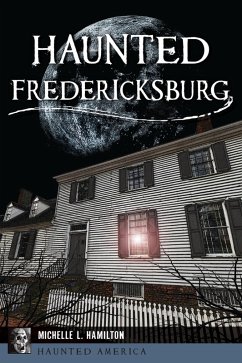 Haunted Fredericksburg (eBook, ePUB) - Hamilton, Michelle L.