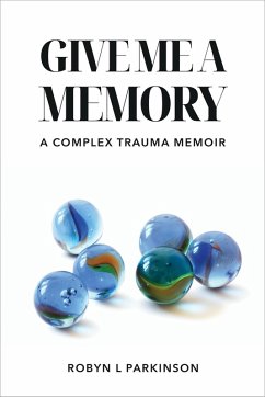 Cover Give Me a Memory: A Complex Trauma Memoir (eBook, ePUB)