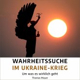 Wahrheitssuche im Ukraine-Krieg (MP3-Download) Wahrheitssuche im Ukraine-Krieg (MP3-Download)