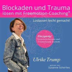 Blockaden und Trauma lösen mit Freemotion-Coaching® (MP3-Download) - Trump, Ulrike