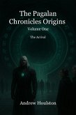 The Pagalan Chronicles Origins Volume 1 - The Arrival (eBook, ePUB)