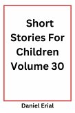Short Stories For Children Volume 30 (eBook, ePUB)