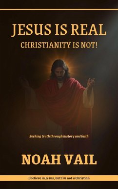 Cover Jesus is Real, Christianity is Not (eBook, ePUB)
