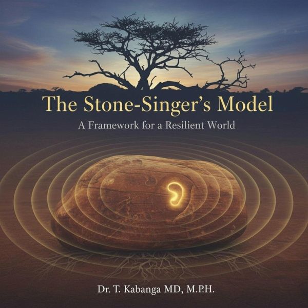 The Stone-Singer's Model : A Framework for a Resilient World (eBook, ePUB) The Stone-Singer's Model : A Framework for a Resilient World (eBook, ePUB)