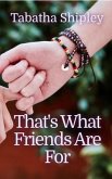 That's What Friends Are For (eBook, ePUB)