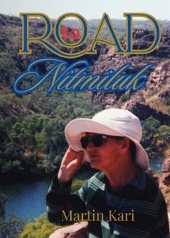 Road to Nitmiluk (eBook, ePUB) - Kari, Martin Road to Nitmiluk (eBook, ePUB) - Kari, Martin