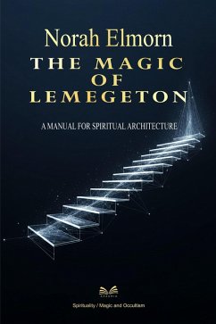 The Magic of Lemegeton - A Manual for Spiritual Architecture (eBook, ePUB) - Elmorn, Norah