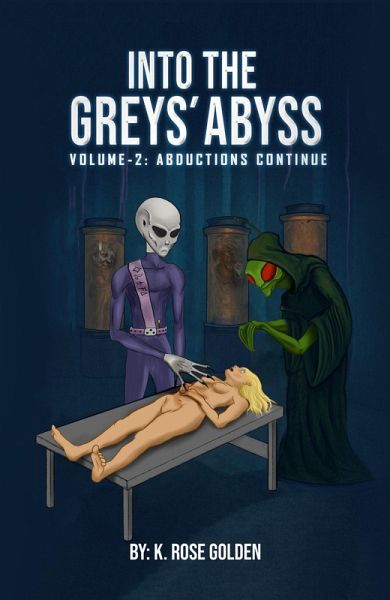 Into the Greys' Abyss The Abductions Continue Volume 2 (eBook, ePUB) Into the Greys' Abyss The Abductions Continue Volume 2 (eBook, ePUB)