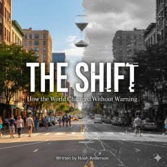 The Shift : How The World Changed Without Warning (eBook, ePUB) - Anderson, Noah The Shift : How The World Changed Without Warning (eBook, ePUB) - Anderson, Noah