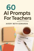 60 AI Prompts For Teachers (eBook, ePUB)