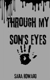 Through My Sons Eyes (eBook, ePUB) Through My Sons Eyes (eBook, ePUB)
